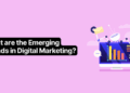 Exploring Emerging Trends in Digital Marketing